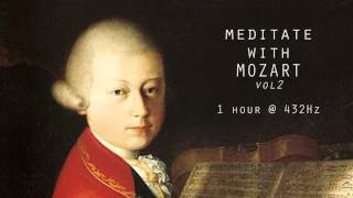 Meditate with Mozart  432Hz Classical Music  Vol 2 [upl. by Aimehs616]