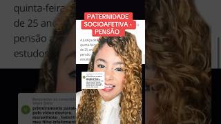 PATERNIDADE SOCIOAFETIVA  PENSÃO ‼️ direito familia [upl. by Kathie]